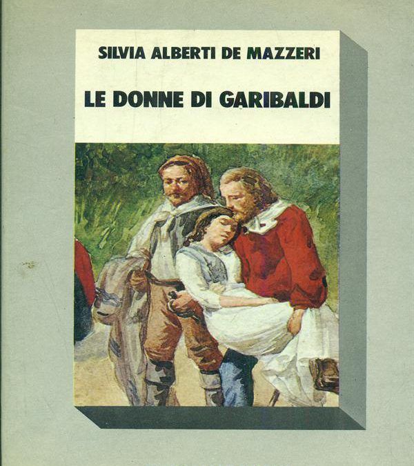 “Le donne di Garibaldi” di Silvia Alberti de Mazzeri