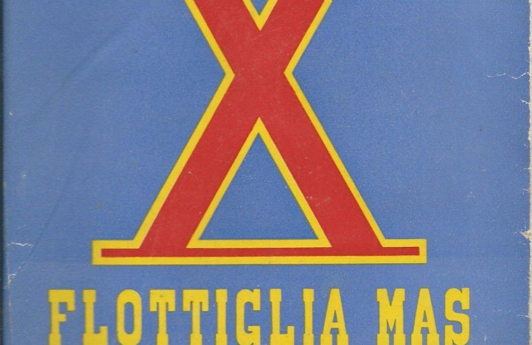 “X Flottiglia Mas” di Junio Valerio Borghese. Un’edizione costosa. Perché?