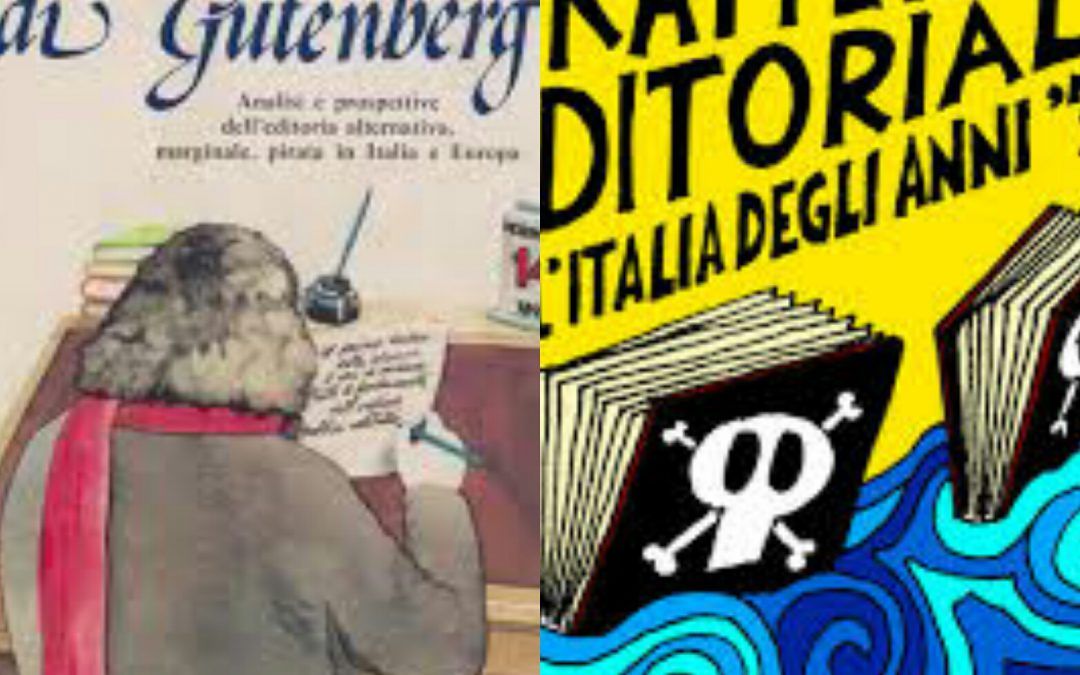 Due libri necessari sull’editoria alternativa, pirata e marginale
