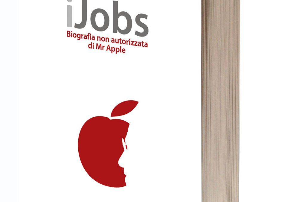 “iJobs: Biografia non autorizzata di Mr Apple”, di Riccardo Bagnato