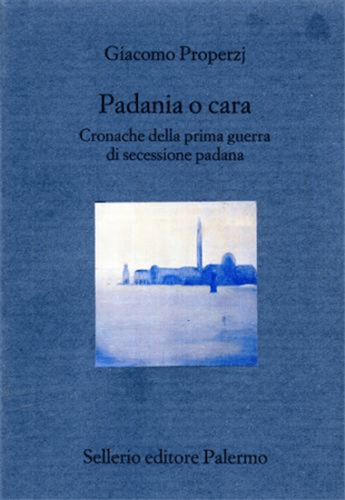 …Avvistata una copia di “Padania o cara” di Giacomo Properzj
