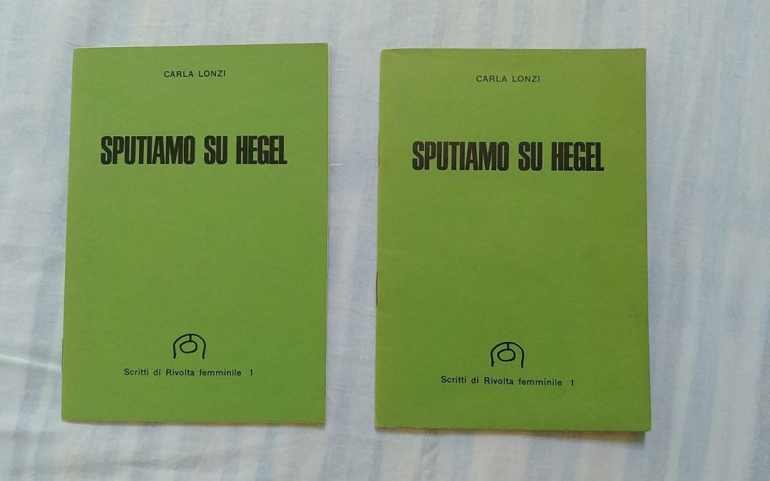 “Sputiamo su Hegel” di Carla Lonzi al mercatino