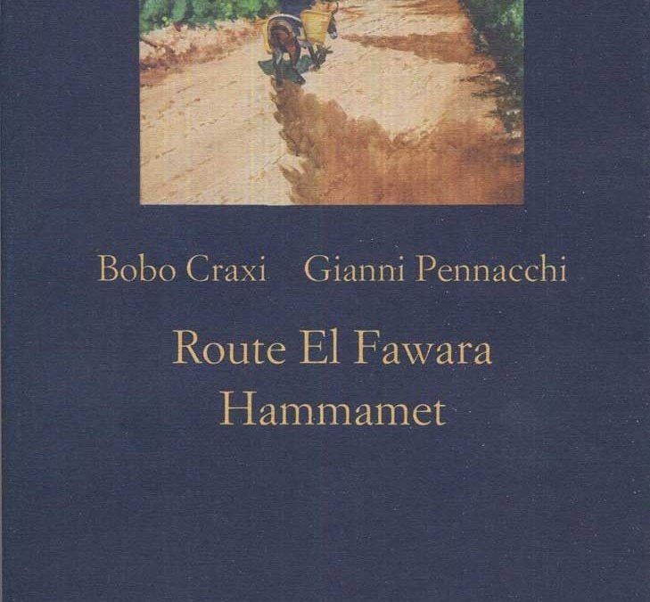 “Route El Fawara Hammamet” di Bobo Craxi e Gianni Pennacchi