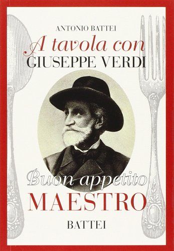 “A tavola con Giuseppe Verdi” di Antonio Battei al mercatino