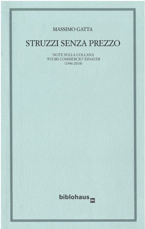 In uscita per Biblohaus “Struzzi senza prezzo” di Massimo Gatta: i fuori commercio Einaudi