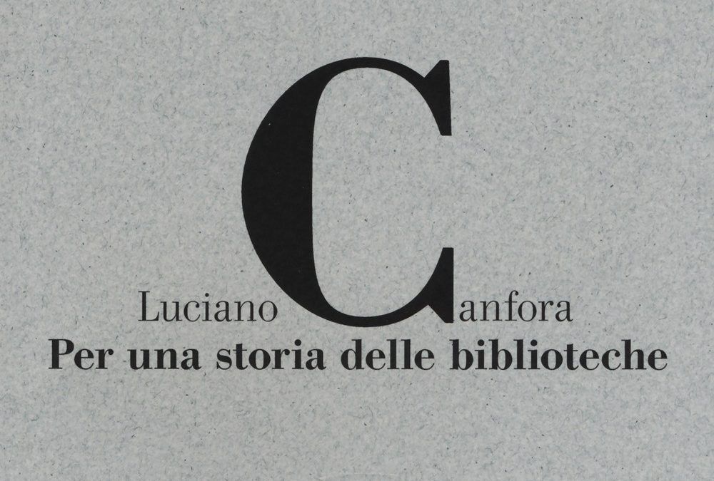 “Per una storia delle biblioteche” di Luciano Canfora in libreria