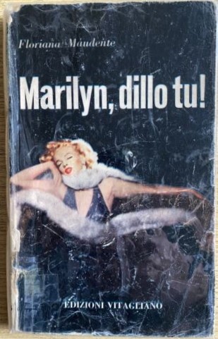 Una copia del rarissimo “Marilyn, dillo tu” di Floriana Maudente: il primo libro sulla fine della grande diva