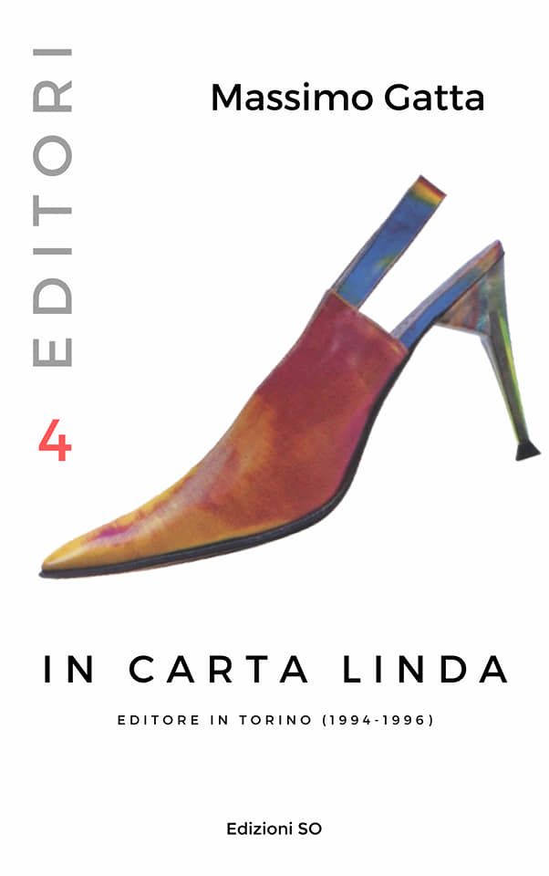 Esce “In Carta Linda: editore in Torino (1994-1996)”, di Massimo Gatta (Edizioni SO)