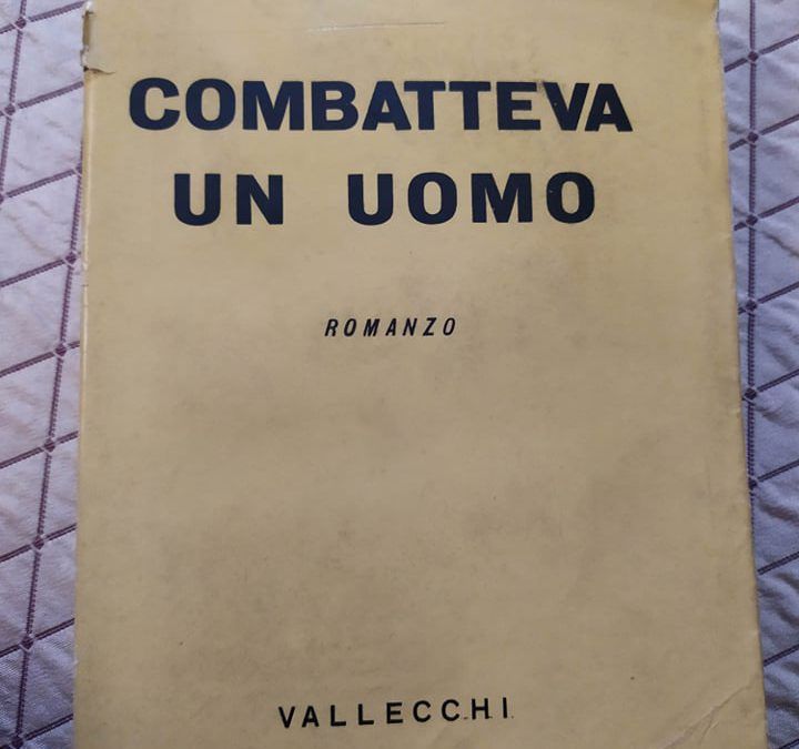 “Combatteva un uomo” di Marcello Gallian (Vallecchi, 1939) con la rara sovraccoperta a 8€!