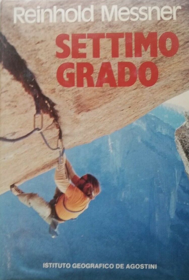 “Settimo grado” di Reinhold Messner: un altro libro cult per l’arrampicata