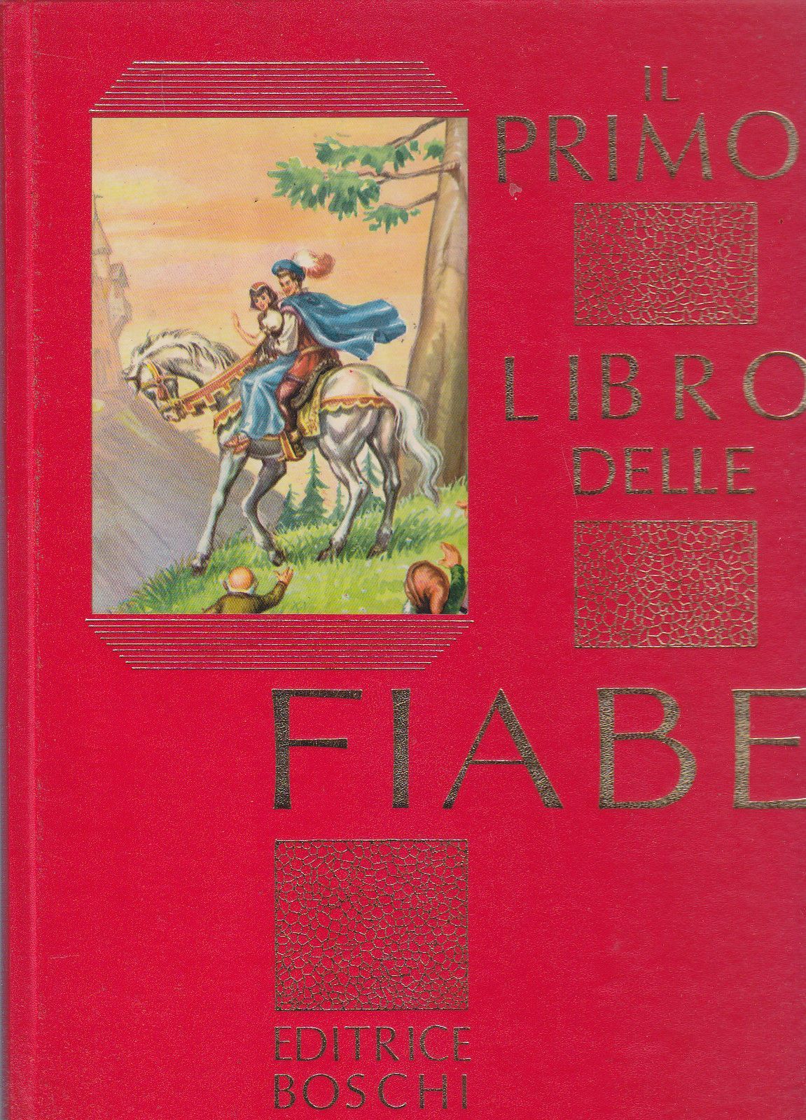 “Il primo libro delle fiabe” (Editrice Boschi): scusate, ma che libro è?