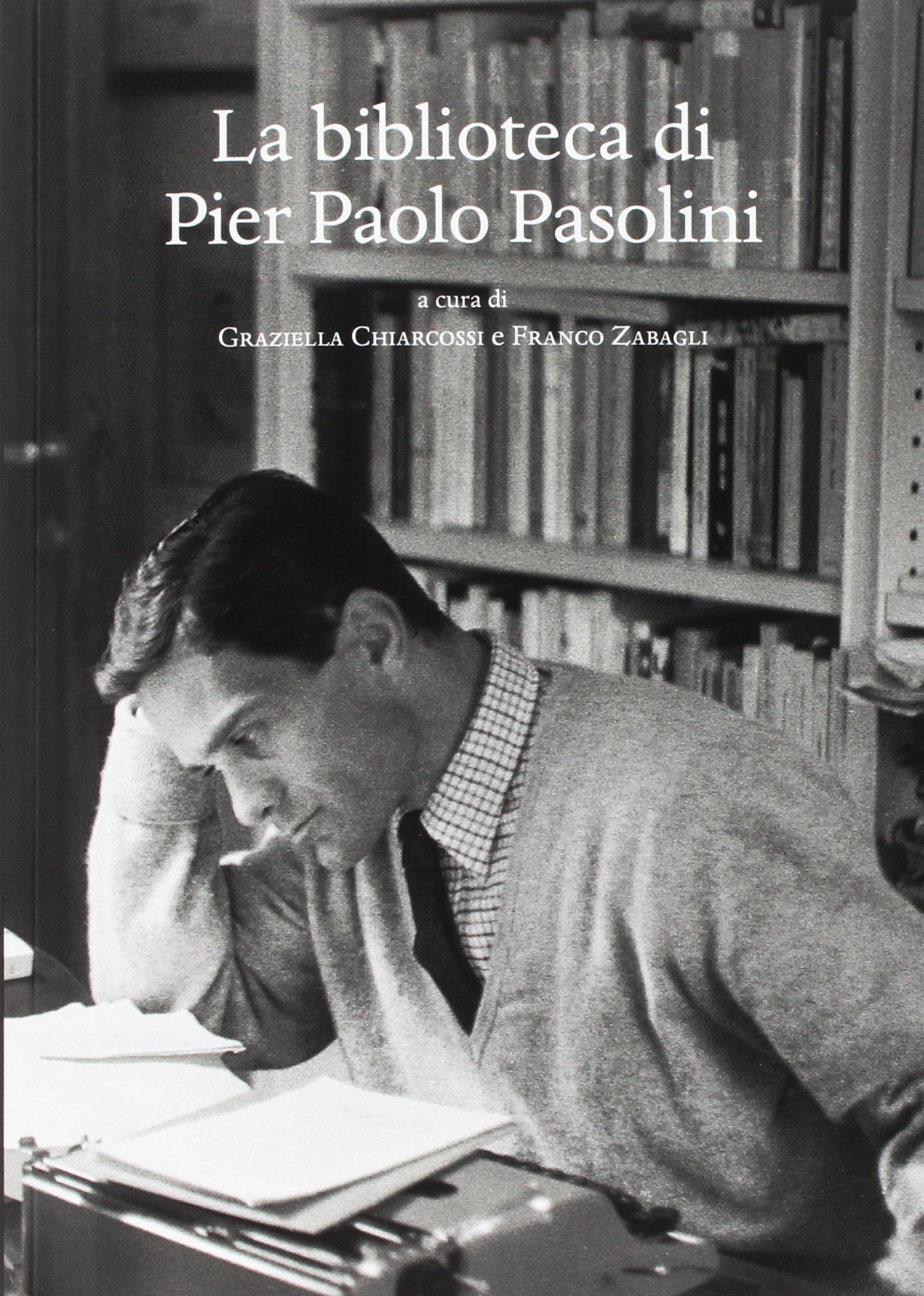 “La Biblioteca di Pier Paolo Pasolini” di Chiarcossi & Zabagli