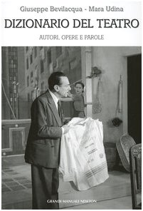 Un pregevole “Dizionario del Teatro” di Bevilacqua e Udina in libreria