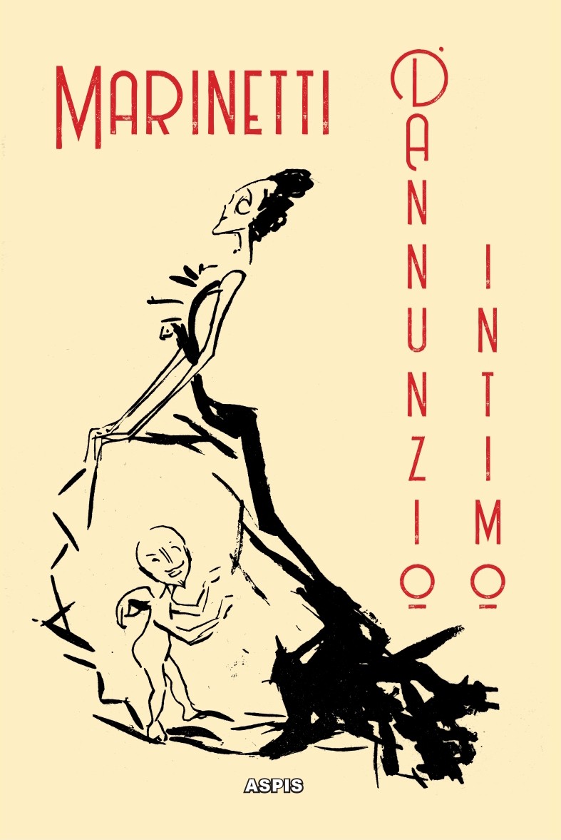 “D’Annunzio intimo” di F. T. Marinetti: la sfida infinita di due giganti in un libro finalmente in italiano