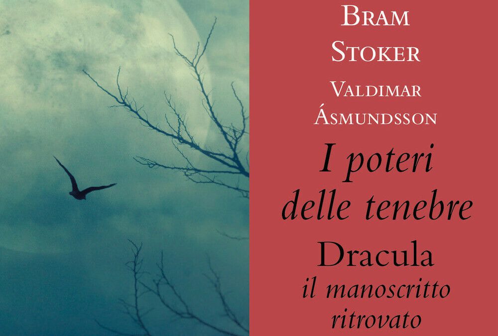 “I Poteri delle Tenebre”: e voi lo avete letto il nuovo Dracula di Bram Stoker?