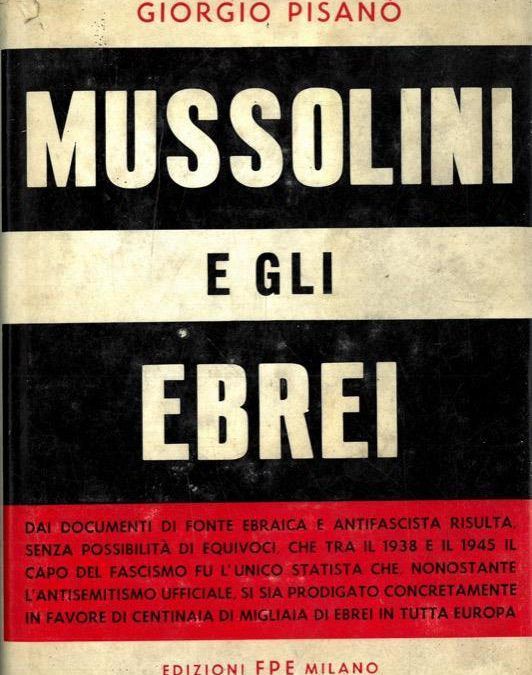 Mussolini e gli Ebrei – Giorgio Pisano – Ed. F P E  CONTESTATISSIMO
