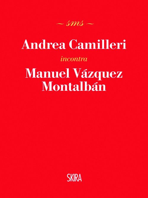 Quando due scrittori si stimano: il caso Camilleri – Vázquez Montalbán