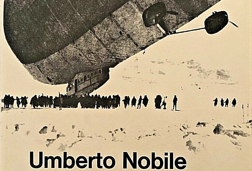 “La tenda rossa” di Umberto Nobile (1969): memorie di neve e di fuoco nell’epoca d’oro delle esplorazioni