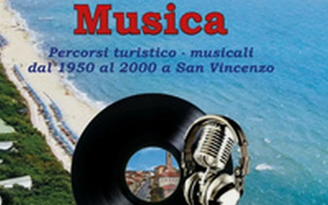 Sabbia e musica. Percorsi turistico-musicali dal 1950 al 2000 a San Vincenzo. Riccardo Cioni RIP