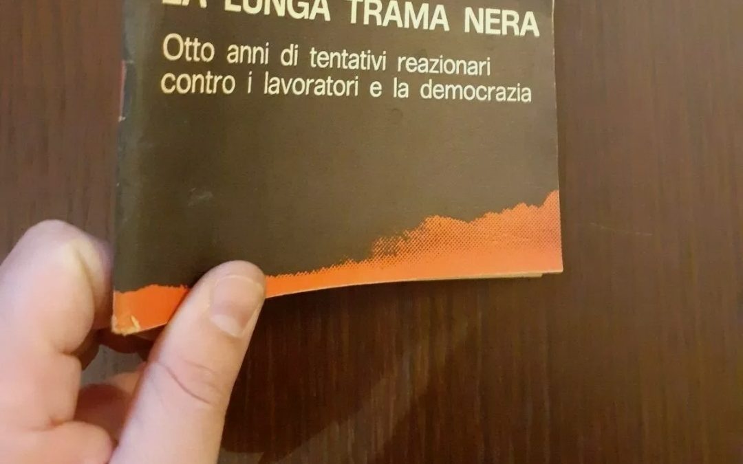 LA LUNGA TRAMA NERA 1969-1976. OTTO ANNI DI TENTATIVI REAZIONARI CONTRO I LAVORATORI. RARO.