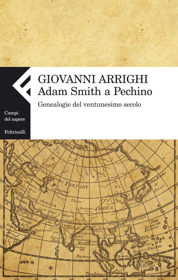 “Adam Smith a Pechino” di Giovanni Arrighi: un libro del 2008 ricercato come l’araba fenice!