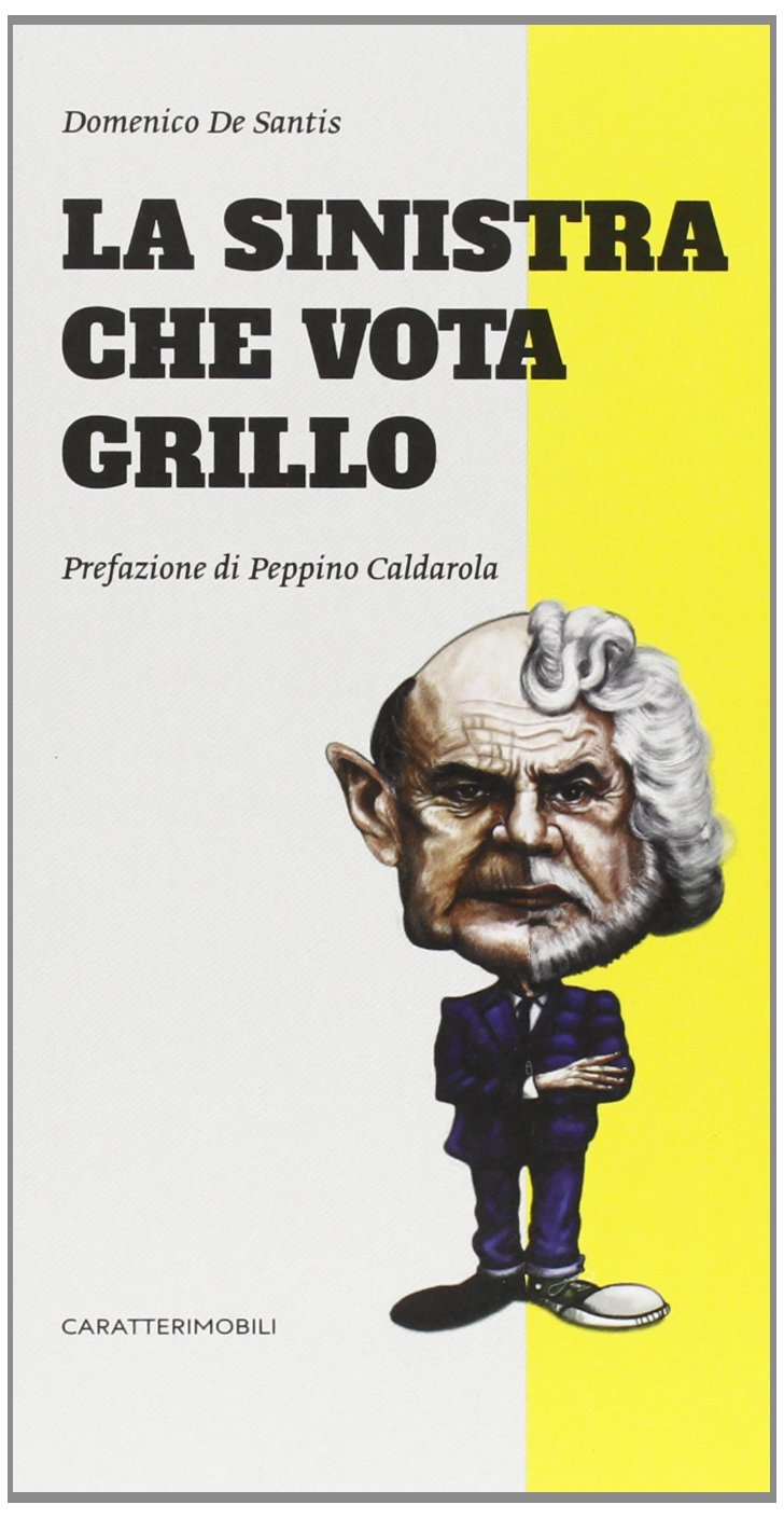La sinistra che vota Grillo di Domenico De Santis (CaratteriMobili, 2013): ormai è un libro ricercato!