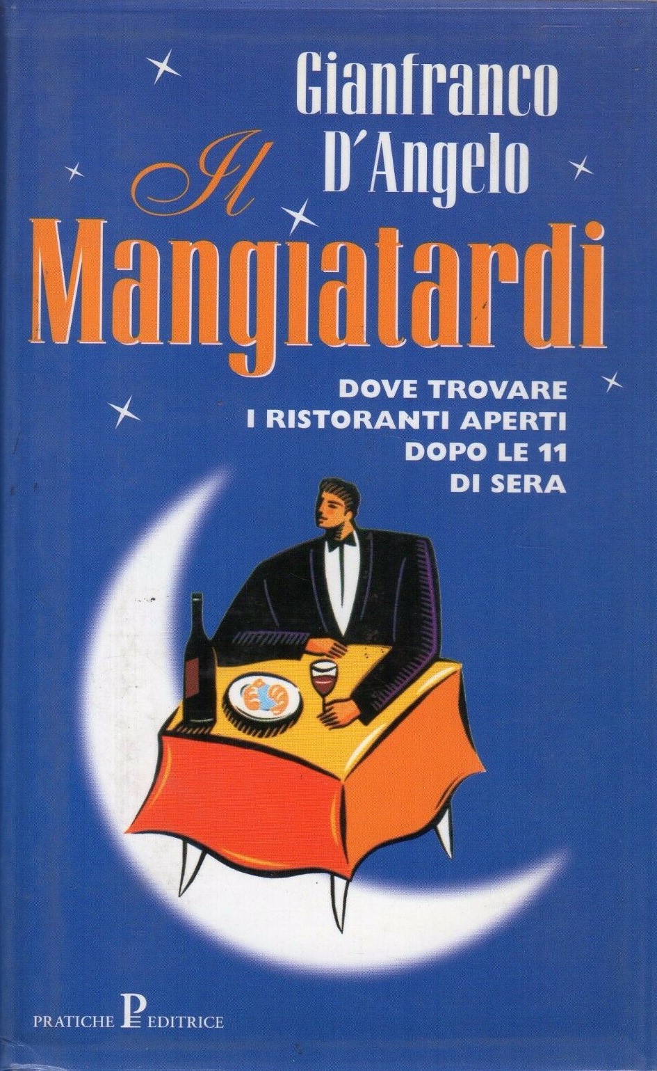 “Il mangiatardi: dove trovare i ristoranti aperti dopo le 11 di sera”: il libro cult di Gianfranco D’Angelo