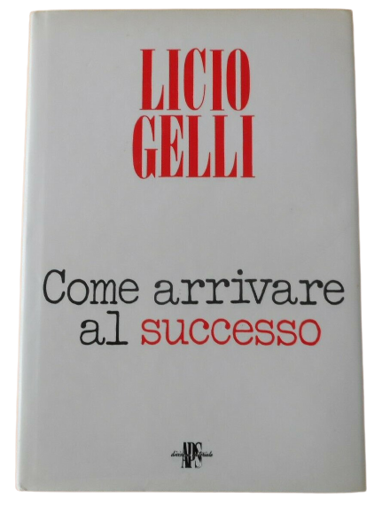 “Come arrivare al successo” di Licio Gelli: una copia della prima edizione APS del 1990 a 30 €