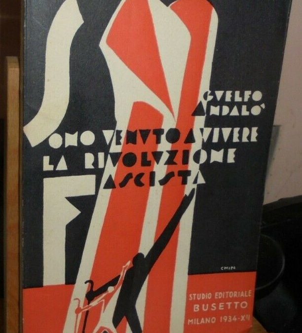 “Sono venuto a vivere la rivoluzione fascista” di Guelfo Andalò (1934): rarissimo e quasi sconosciuto! In vendita a 60 €