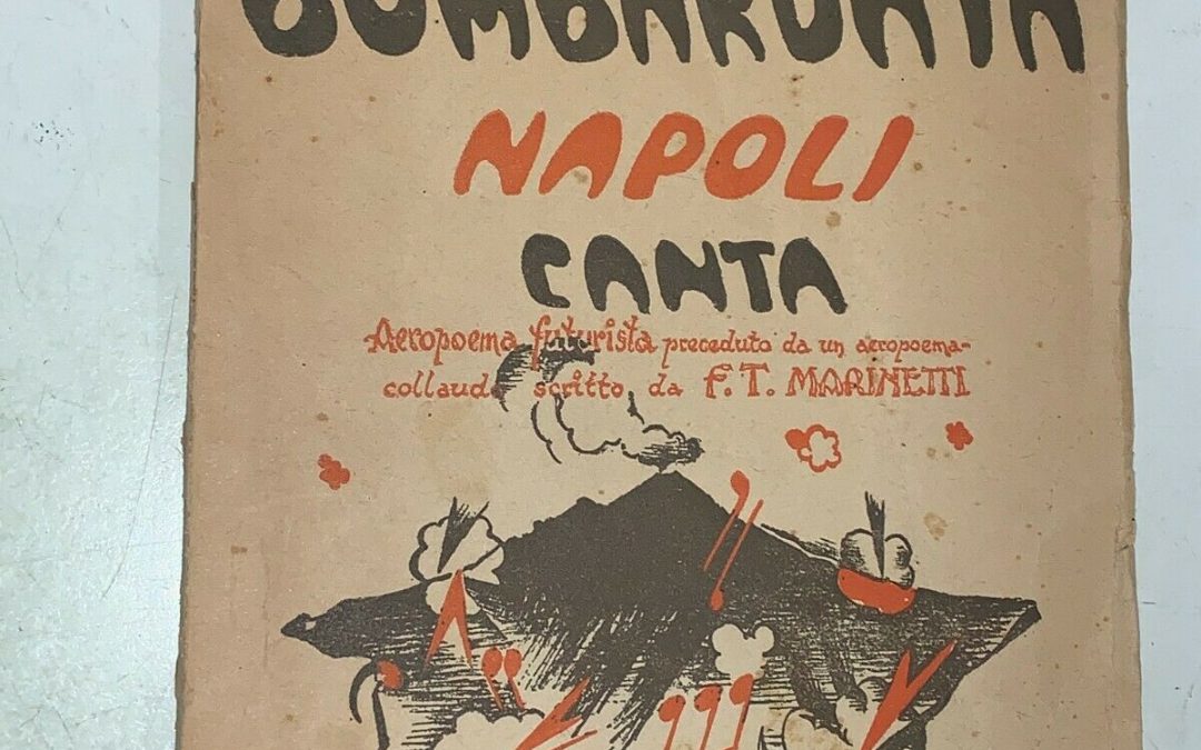 “Bombardata Napoli canta” di Piero Bellanova (1943): rarissimo e affascinante aeropoema futurista