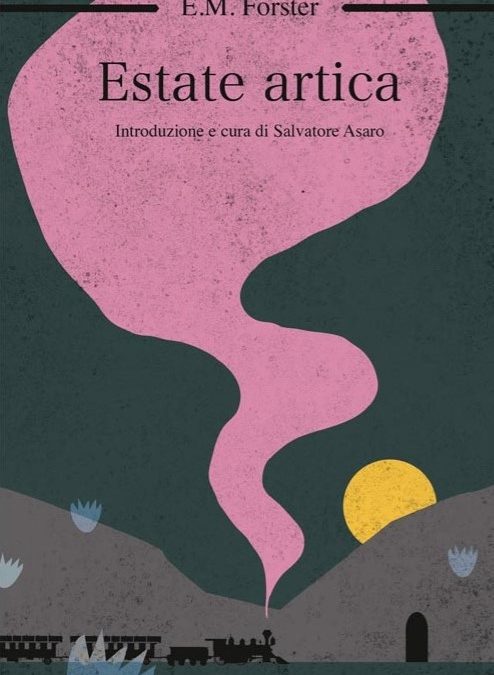 Una perla da non perdere: lo straordinario romanzo di formazione di E. M. Forster: “Estate Artica” (Edizioni Croce)
