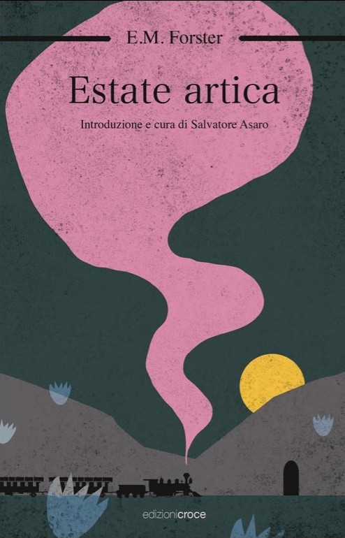 Una perla da non perdere: lo straordinario romanzo di formazione di E. M. Forster: “Estate Artica” (Edizioni Croce)