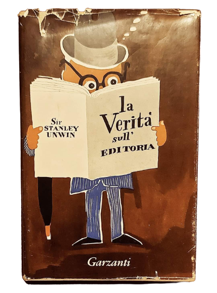 Un piccolo capolavoro: “La verità sull’editoria” di Stanley Unwin (Garzanti, 1958)