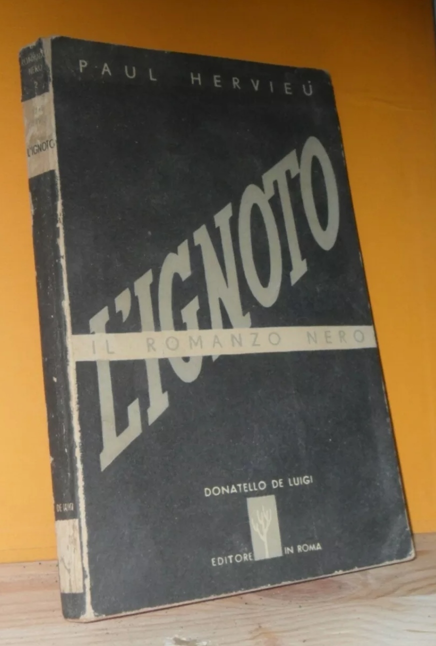 HERVIEU PAUL – L’IGNOTO – DONATELLO DE LUIGI EDIZIONI 1944