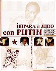 “Impara il judo con Putin”: in questo momento il libro più inutile del mondo (e quindi il più ricercato)!