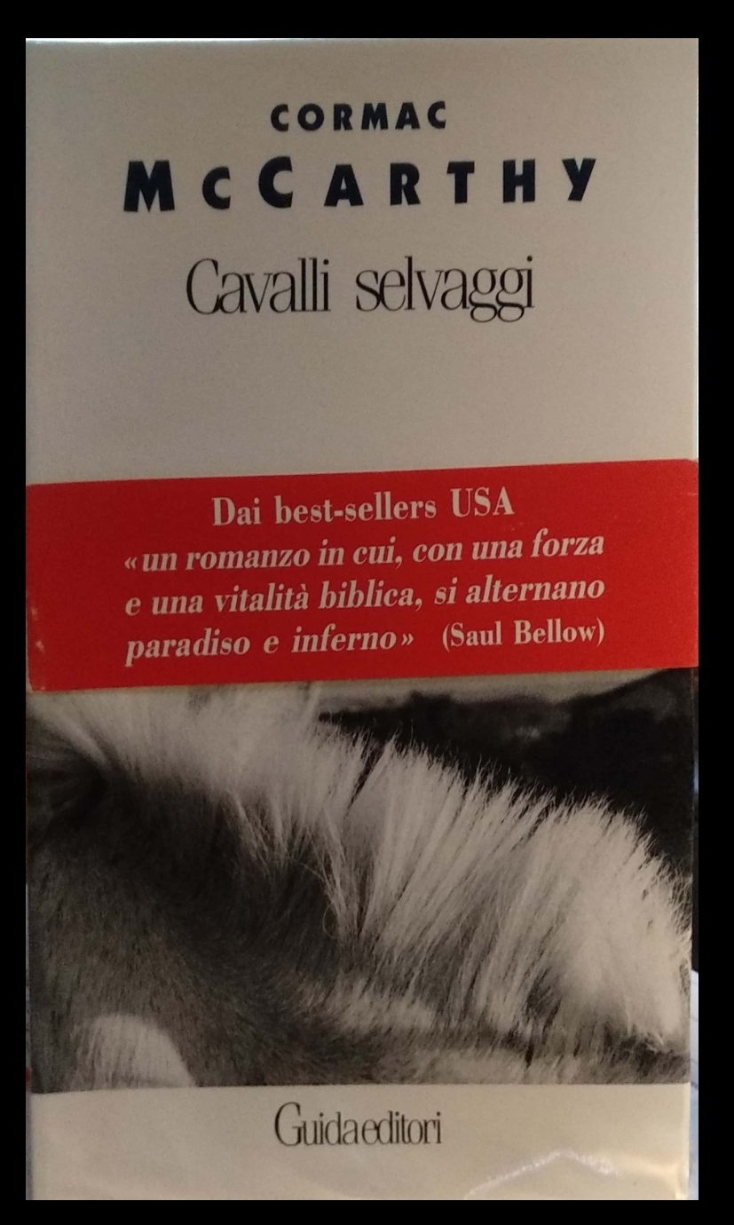 “Cavalli selvaggi” di Cormac McCarthy (Guida, 1993): la coraggiosa edizione che precedette Einaudi