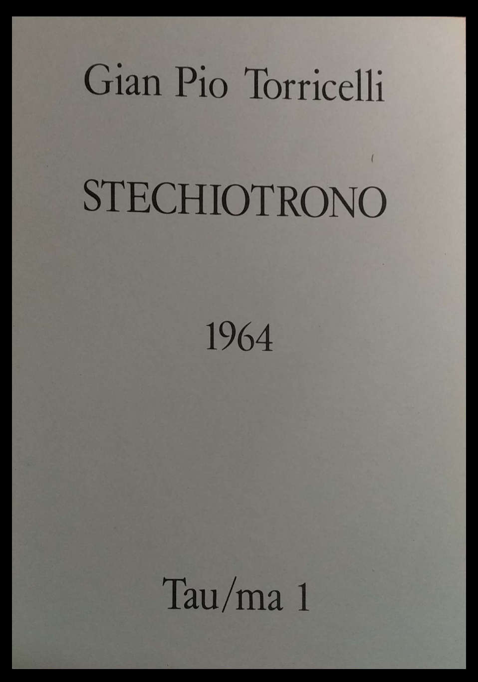 “Stechiotrono 1964” di Gian Pio Torricelli: il “matto” geniale alla ribalta!