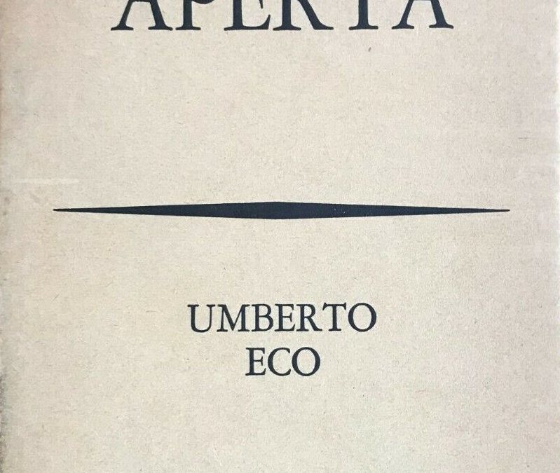 “Opera aperta” (Bompiani, 1962): che sia questo il libro più bello di Umberto Eco?