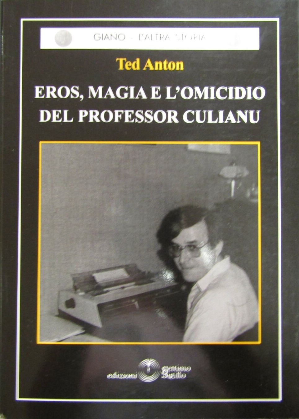 “Eros magia e l’omicidio del professor Culianu” di Ted Anton: un mistero tutt’ora irrisolto: magia nera o Securitate?