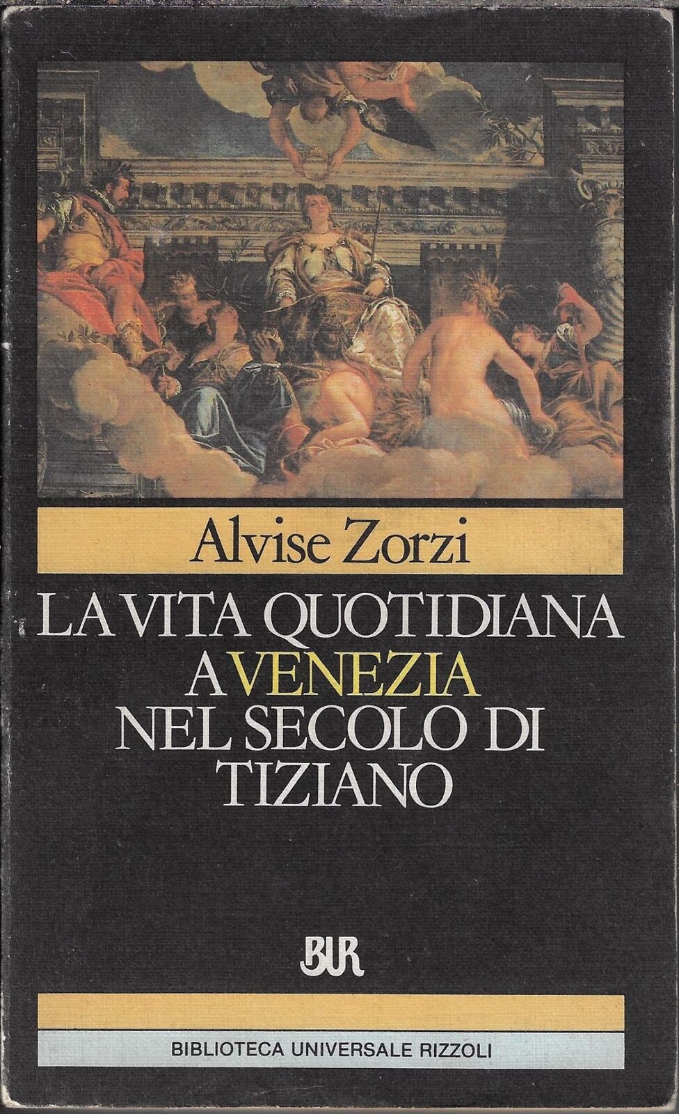 “La vita quotidiana a Venezia nel secolo di Tiziano” di Alvise Zorzi: fonte di ispirazione per i romanzi storici sulla Serenissima