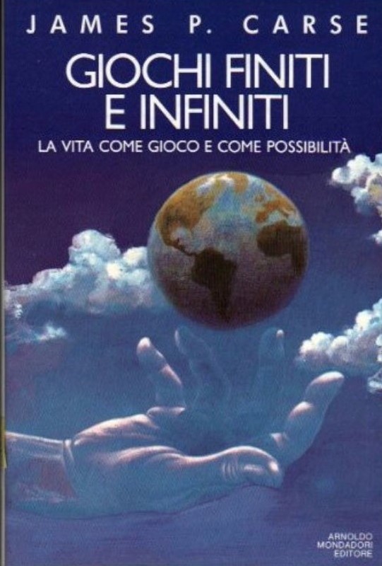 È Mondadori ma è già introvabile: “Giochi finiti e infiniti” di James P. Carse (1987)