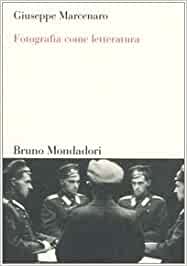 Giuseppe Marcenaro. Fotografia come letteratura. Mondadori 2008. Rarissimo