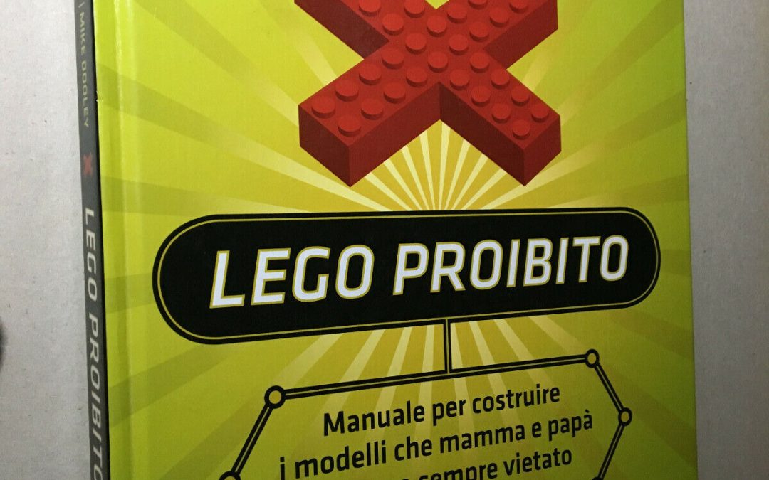 Ulrik Pilegaard Mike Dooley – Lego proibito (PRIMA EDIZIONE Rizzoli 2008)