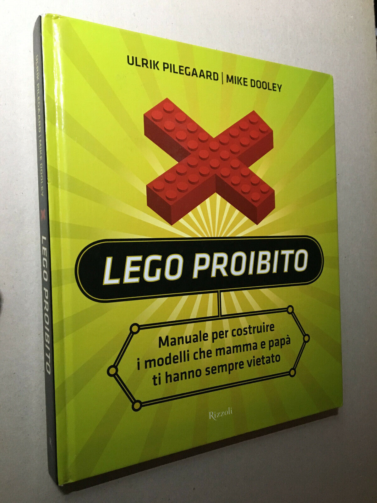 Ulrik Pilegaard Mike Dooley – Lego proibito (PRIMA EDIZIONE Rizzoli 2008)