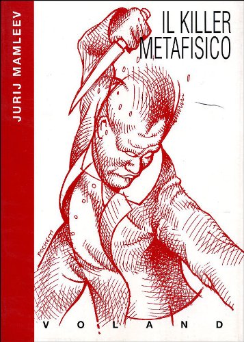 “Il killer metafisico” di Jurij Mamleev: una vera ‘mosca bianca’ nella letteratura russa: introvabile l’edizione Voland (1997)