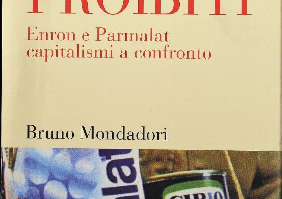 Giulio Sapelli Giochi proibiti Enron e Parmalat capitalismi a confronto Raro e controverso