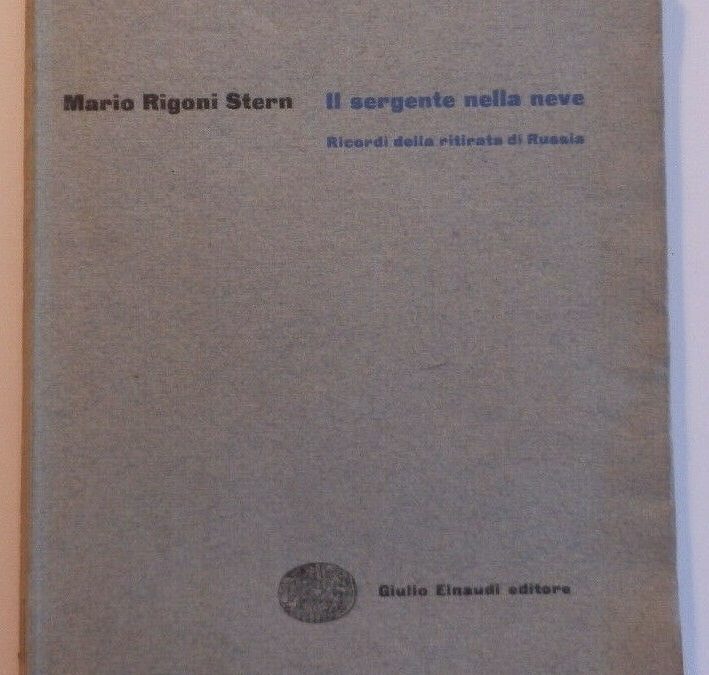 “Il sergente nella neve: ricordi della ritirata di Russia” di Mario Rigoni Stern (Einaudi 1953) PRIMA EDIZIONE
