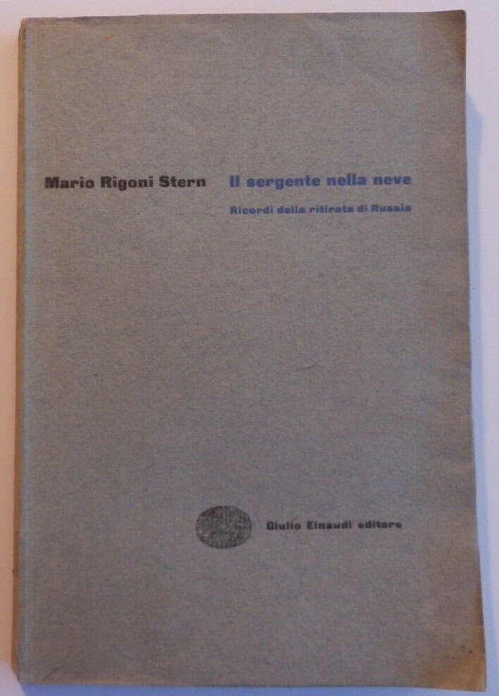 “Il sergente nella neve: ricordi della ritirata di Russia” di Mario Rigoni Stern (Einaudi 1953) PRIMA EDIZIONE