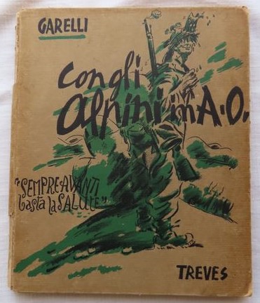 Con gli Alpini in A. O. di Franco Garelli (Treves 1937): l’edizione Garzanti non è schedata dalle biblioteche?