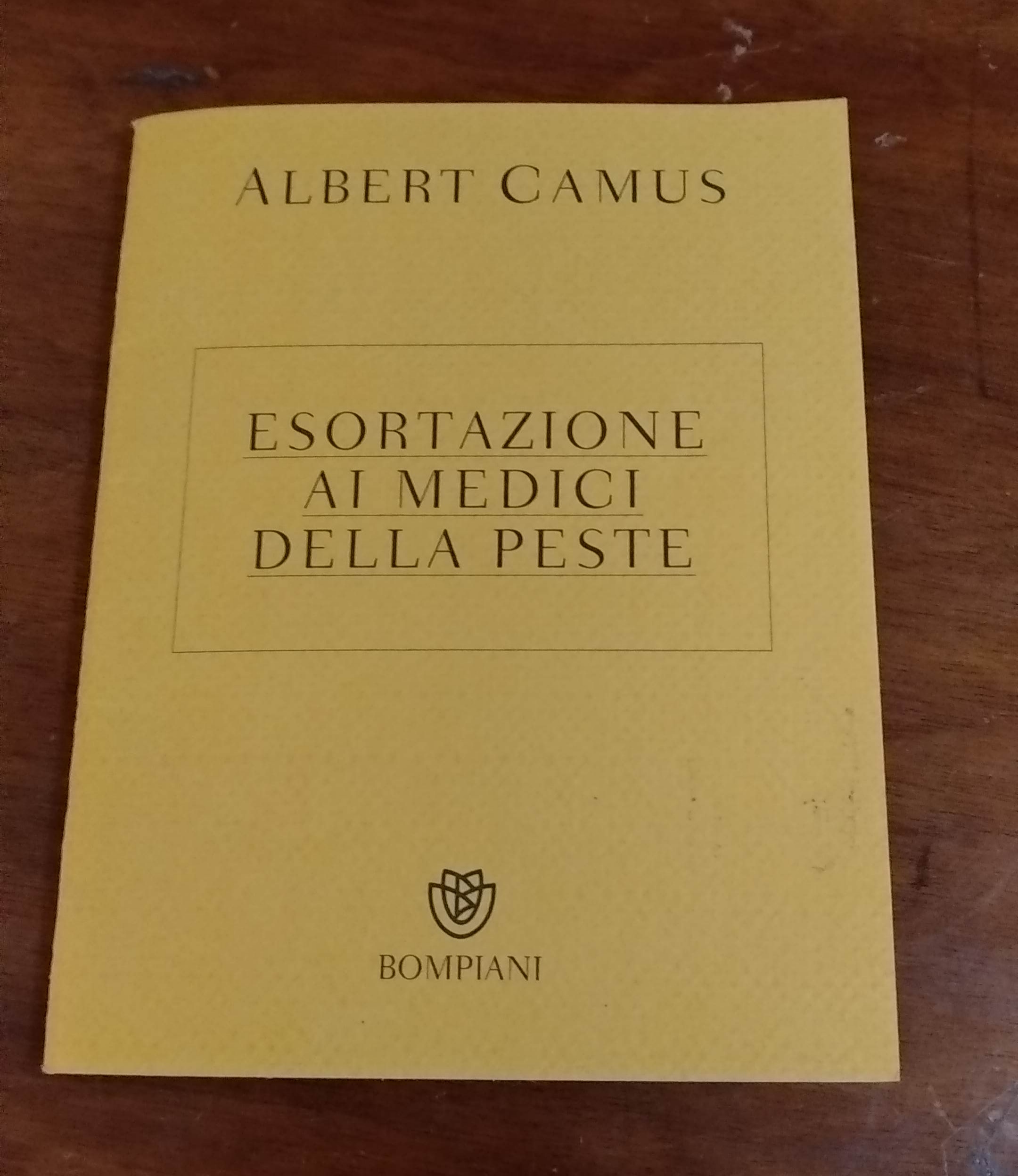 “Esortazione ai medici della peste”, di Albert Camus (Bompiani 2020) 25 €